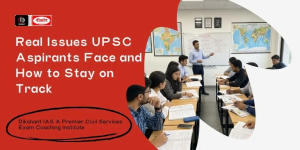 Real Issues UPSC Aspirants Face and How to Stay on Track